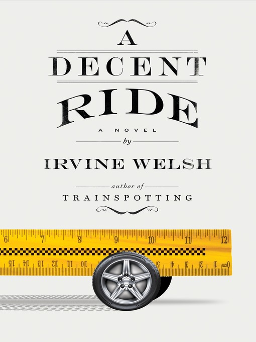 Title details for A Decent Ride by Irvine Welsh - Wait list
